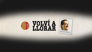 Volví A Llorar, Jorge Oñate - Letra Oficial
