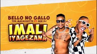 Bello no Gallo  - Imali Iyagezana [ft TDK Macassette & Que DJ ]