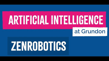Artificial Intelligence at Grundon - ZenRobotics
