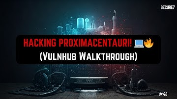 Hacking Hacksudo ProximaCentauri | Vulnhub Walkthrough for Beginners #46
