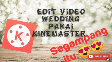 EDIT VIDEO KINEMASTER KEREN MUDAH DAN CEPAT  EDITING VIDEO WEDDING || 2020 ,[Easy]