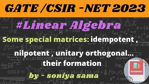 #Gate2023 Lecture-1|| Orthogonal , Normal, Unitary , Idempotent,Nilpotent Matrices|| by soniya sama