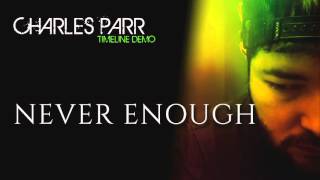 Charles Parr - Never Enough (demo)