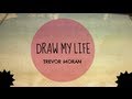 DRAW MY LIFE // Trevor Moran