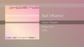 Seven Thirteen - Bad Influence
