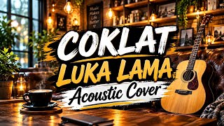🎸 LUKA LAMA – COKLAT (Acoustic Cover) | Versi yang Bikin Rindu