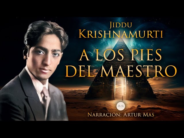 Jiddu Krishnamurti - A los Pies del Maestro (Audiolibro Completo) [Narrado por Artur Mas] class=