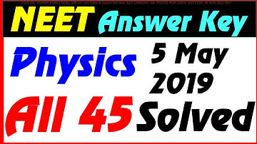 NEET 5 May 2019 Physics All  45 Answer Key Paper Analysis #A2ZCareersGkTricks