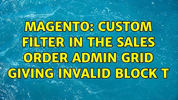 Magento: Custom filter in the sales order admin grid giving Invalid block t