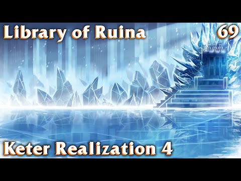 Library of Ruina Guide 69: Keter Realization Part 4