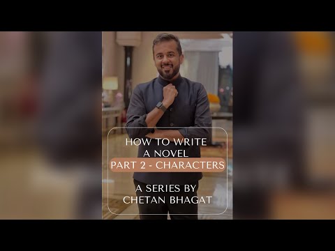 How to Write a Novel (Part 2) - A Series by Chetan Bhagat