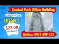CHO THUÊ VĂN PHÒNG QUẬN 1 CENTRAL PARK OFFICE BUILDING GIÁ 22 USD/M2