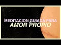 MEDITACION PODEROSA PARA MANIFESTAR AMOR PROPIO / resultados rapido