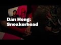 Dan Hong: Sneakerhead