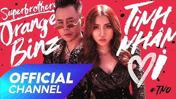 TÌNH NHÂN ƠI ! Châu Đăng Khoa x Orange x Binz | OFFICIAL MV
