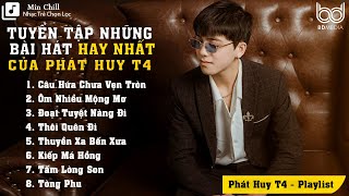 Tuyển Tập Những Ca Khúc Hot Nhất Của Phát Huy T4 | Câu Hứa Chưa Vẹn Tròn - ĐOẠN TUYỆT NÀNG ĐI...