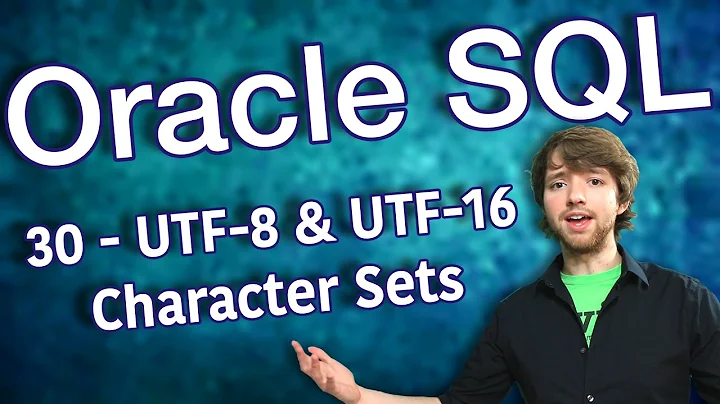 Oracle SQL Tutorial 30 - UTF-8 and UTF-16 Character Sets
