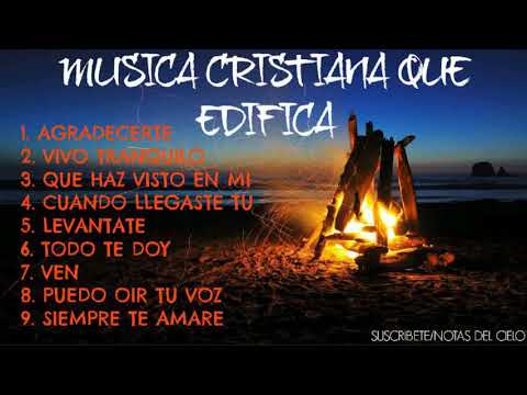 MÚSICA CRISTIANA QUE EDIFICA LA VIDA DEL CRISTIANO