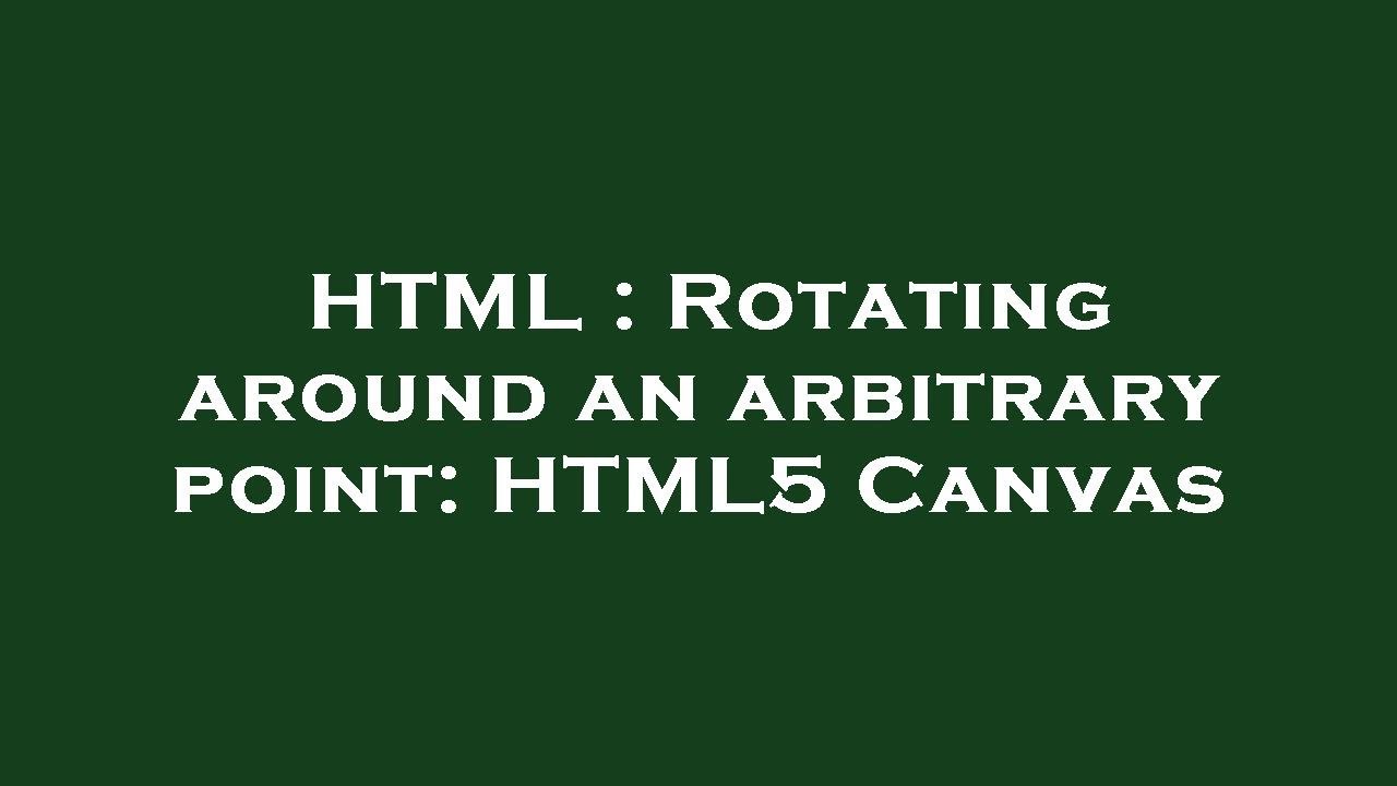 HTML : Rotating around an arbitrary point: HTML5 Canvas - YouTube