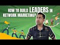 How to build leaders in network marketing