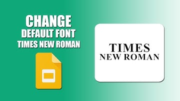 How to change default font in google slides to times new roman