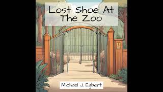 Lost Shoe At The Zoo by Michael J. Egbert
