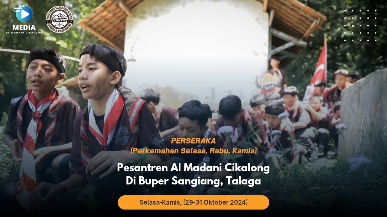 PERSERAKA PERKEMAHAN SELASA, RABU, KAMIS PESANTREN AL MADANI CIKALONG DI BUPER SANGIANG, TALAGA.