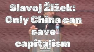 Slavoj Žižek: Only China can save capitalism 