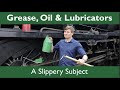 Grease, Oil & Lubricators - A Slippery Subject!