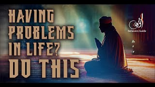 Solve Your Problems & Earn Closeness To Allah [swt]