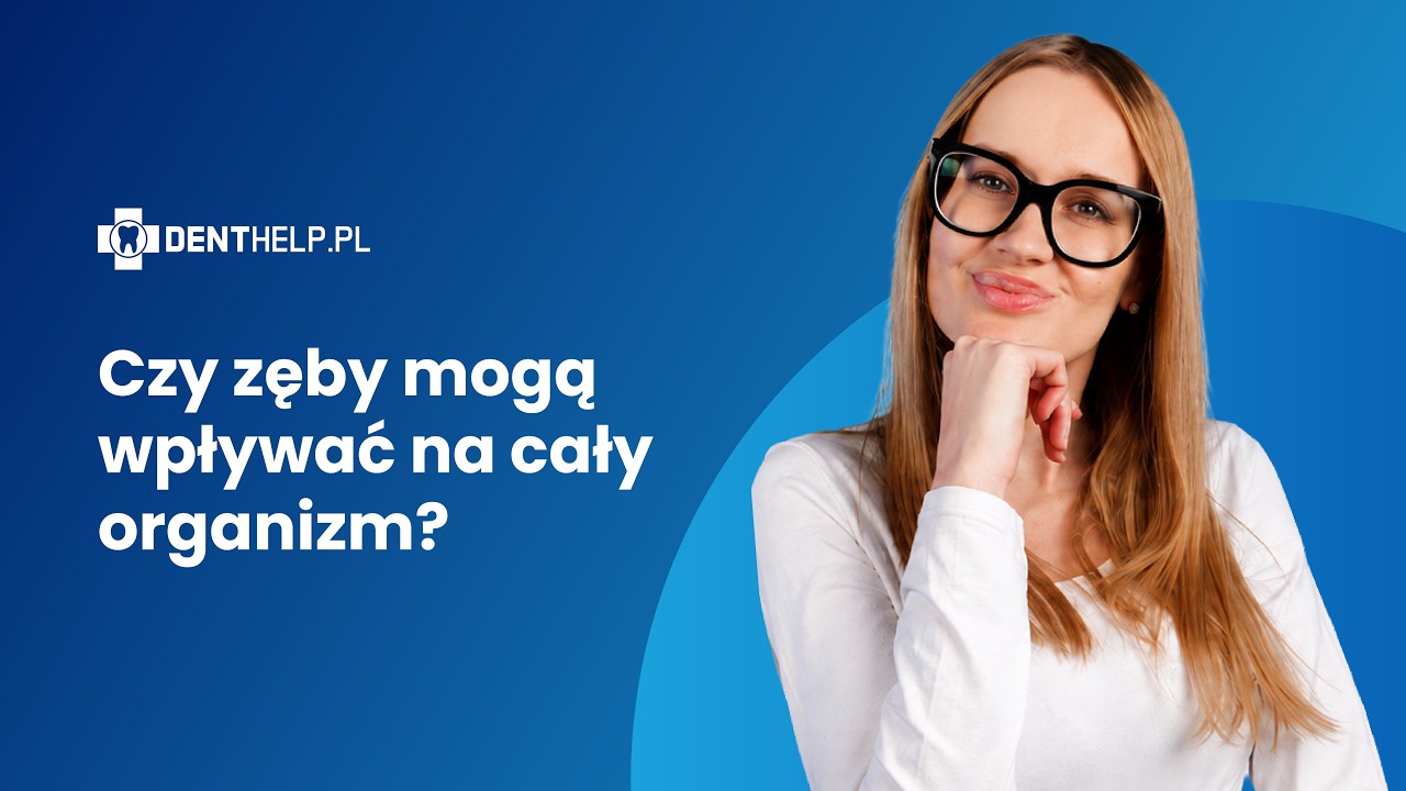 Czy zęby mogą wpływać na cały organizm?