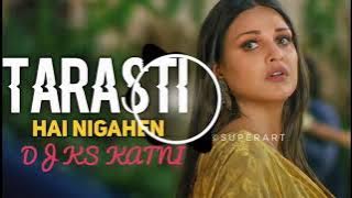 TARASTI HAI NIGAHEN DJ KS KANHAIYA SAHU KATNI AND DJ SMS JBP AND DJ AKASH JBP