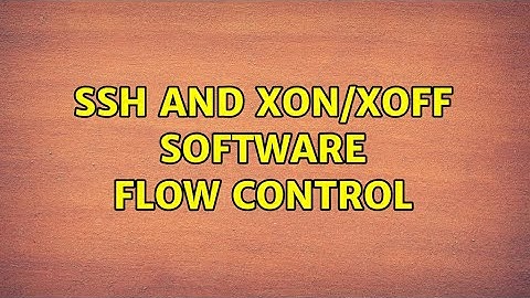 SSH and XON/XOFF software flow control