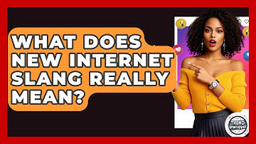 What Does New Internet Slang Really Mean? - Trend Unwrapper