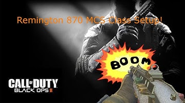 Black Ops 2: Remington 870 MCS Class Setup!