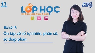 Lớp 5|Toán|Bài 17:Ôn tập về số tự nhiên, phân số, số thập phân|Lớp học không khoảng cáchIHOCMAI