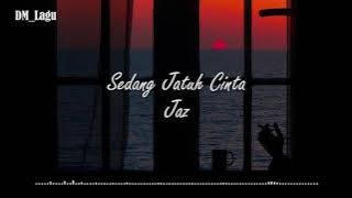 Sedang Jatuh Cinta - Jaz ( Lirik )