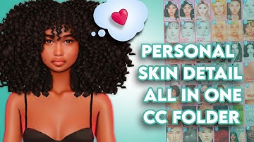 Sims 4|Personal Skin Detail All In One CC Folder 41.6GB! (All Ages & Genders included)