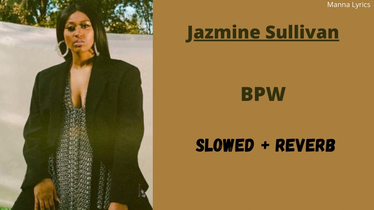 BPW ~ Jazmine Sullivan (Slowed + Reverb)