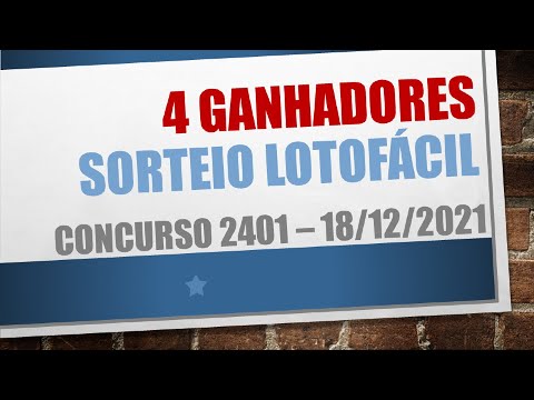 4 GANHADORES | RESULTADO LOTOFACIL 18/12/2021 CONCURSO 2401