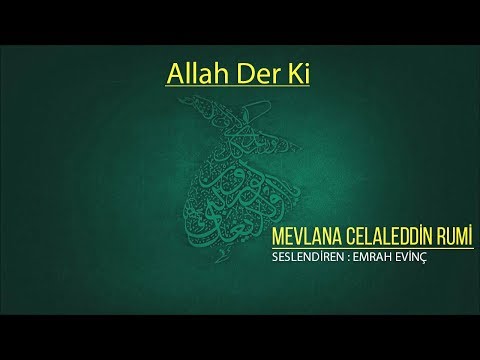 Allah Der Ki | Mevlânâ Celâleddîn-i Rûmî [Şiir]