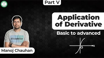 Basic to Advance | Application of Derivative | Part V | Manoj Chauhan