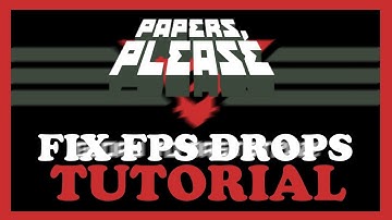 Papers Please – How to Fix Fps Drops & Stuttering – Complete Tutorial