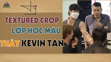Chia sẻ Kiểu Tóc Textured Crop Trong Lớp Học Màu Của Thầy KEVIN TAN