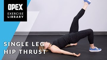Single Leg Hip Thrust - OPEX Exercise Library