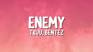TRUU, Bentez - Enemy (Lyrics)