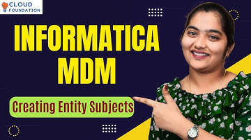 Creating Entity Subjects in Informatica MDM | Informatica MDM Online Training | CloudFoundation
