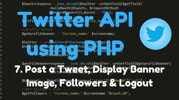 1.7: Twitter API - Post a Tweet, Display Profile Banner, Logout.