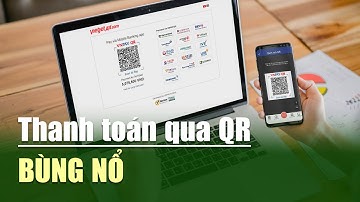 Thanh toán qua QR bùng nổ