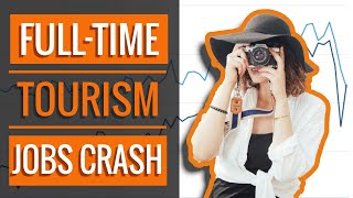  Full-Time Tourism Jobs Crash - 2020 Recession Update